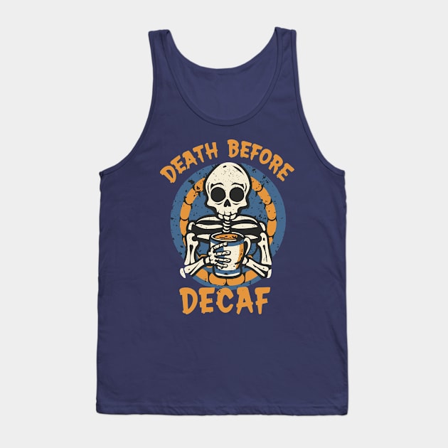 Death Before Decaf Tank Top by OldSchoolRetro